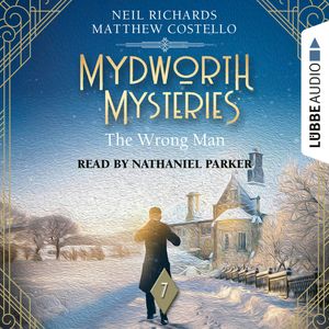 The Wrong Man - Mydworth Mysteries - A Cosy Historical Mystery Series, Episode 7 (Unabridged), Matthew Costello, Neil Richards