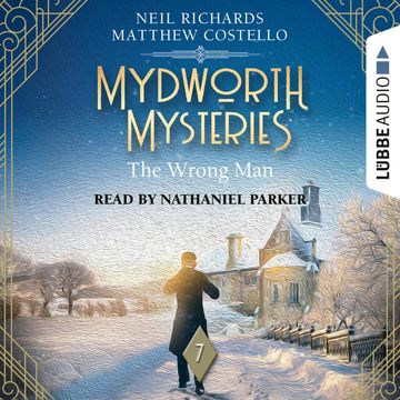 The Wrong Man - Mydworth Mysteries - A Cosy Historical Mystery Series, Episode 7 (Unabridged) audiobook, Matthew Costello, Neil Richards