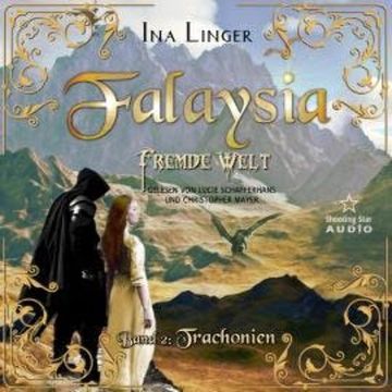 Trachonien - Falaysia - Fremde Welt, Band 2 (ungekürzt) audiobook, Ina Linger