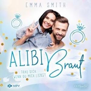 Trau dich, wenn du mich liebst - Alibi Braut, Band 3 (ungekürzt), Emma Smith