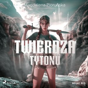 Twierdza Tytonu, Magdalena Pioruńska