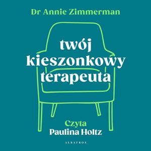 Twój kieszonkowy terapeuta. Uwolnij się od schematów i zmień swoje życie, Annie Zimmerman