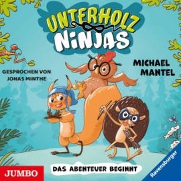 Unterholz-Ninjas. Das Abenteuer beginnt [Band 1] audiobook, Michael Mantel