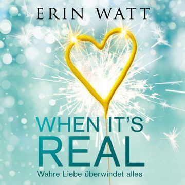 When it's Real – Wahre Liebe überwindet alles audiobook, Erin Watt