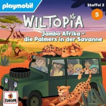 Wiltopia - Folge 5: Jambo Afrika! - Die Palmers in der Savanne (Staffel 2 - Afrika) audiobook, Barbara Minden
