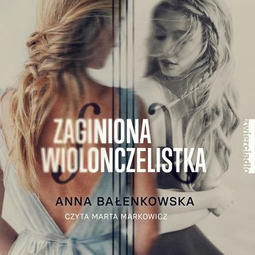 Zaginiona wiolonczelistka audiobook, Anna Bałenkowska