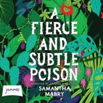A Fierce and Subtle Poison audiobook, Samantha Mabry