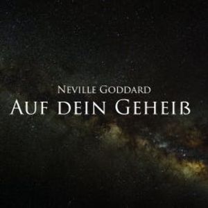 Auf dein Geheiß, Neville Goddard
