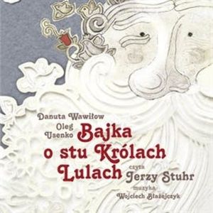 Bajka o stu królach Lulach, Danuta Wawiłow, Oleg Usenko