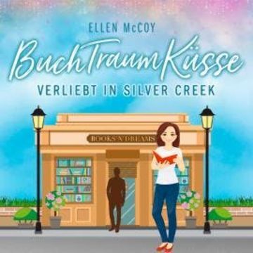 BuchTraumKüsse - Verliebt in Silver Creek, Band 2 (ungekürzt) audiobook, Ellen McCoy