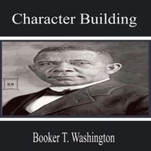 Character Building, Booker T. Washington