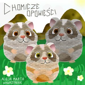 Chomicze opowieści, Alicja Marta Wawrzyniak