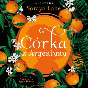 Córka z Argentyny. Utracone córki. Tom 6 audiobook, Soraya Lane