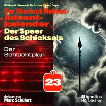 Der Schlachtplan (Der Sherlock Holmes-Adventkalender: Der Speer des Schicksals, Folge 23) audiobook, Sir Arthur Conan Doyle