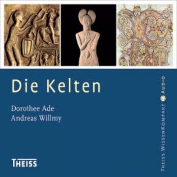 Die Kelten (Ungekürzt) audiobook, Dorothee Ade