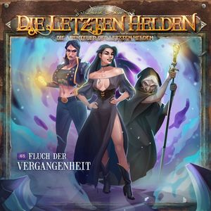 Die Letzten Helden, Die Abenteuer der Letzten Helden, Folge 48: Fluch der Vergangenheit (Ungekürzt), Paul Burghardt