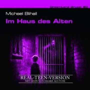 Dreamland Grusel, Folge 80: Im Haus des Alten (Real-Teen-Version) (ungekürzt) audiobook, Michael Blihall