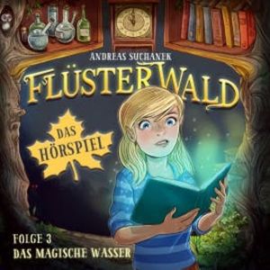 Flüsterwald - Das Hörspiel: Das magische Wasser (Folge 3), Andreas Suchanek