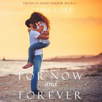 For Now and Forever (The Inn at Sunset Harbor - Book One) audiobook, Sophie Love