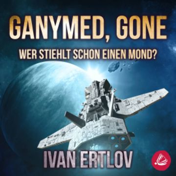 Ganymed, Gone: Wer stiehlt schon einen Mond? (Avatar Reihe 3) audiobook, Ivan Ertlov