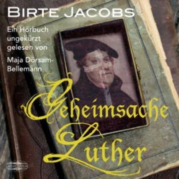 Geheimsache Luther audiobook, Birte Jacobs