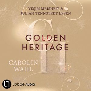 Golden Heritage - Crumbling Hearts-Reihe, Teil 2 (Ungekürzt), Carolin Wahl.