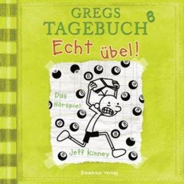Gregs Tagebuch, Folge 8: Echt übel! audiobook, Jeff Kinney