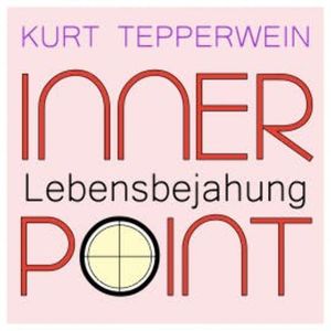 Inner Point - Lebensbejahung, Kurt Tepperwein