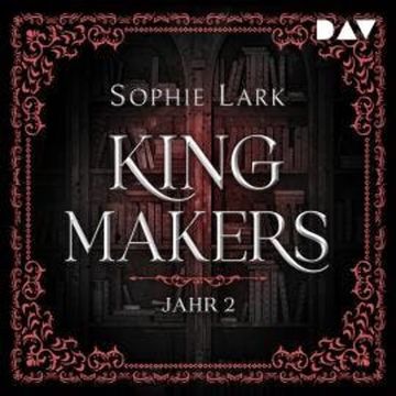 Kingmakers - Jahr 2 - Kingmakers-Reihe, Band 2 (Ungekürzt) audiobook, Sophie Lark