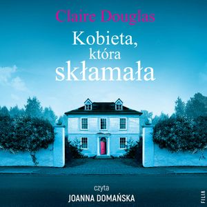 Kobieta, która skłamała, Claire Douglas