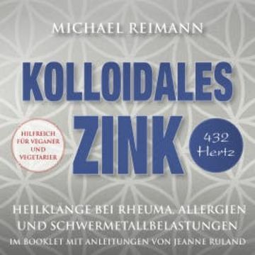 KOLLOIDALES ZINK [432 Hertz] audiobook, Michael Reimann