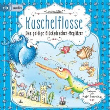 Kuschelflosse - Das goldige Glücksdrachen-Geglitzer audiobook, Nina Müller