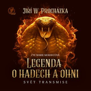 Legenda o hadech a ohni (Svět transmise) audiobook, Jiří W. Procházka