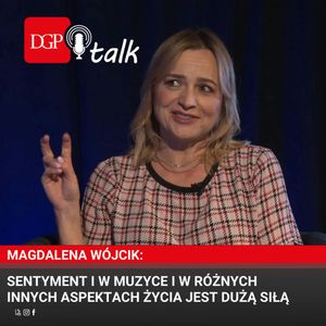 Magdalena Wójcik: Sentyment i w muzyce i w różnych innych aspektach życia jest dużą siłą, Dziennik Gazeta Prawna