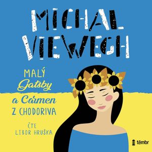 Malý Gatsby a Carmen z Chodoriva, Michal Viewegh