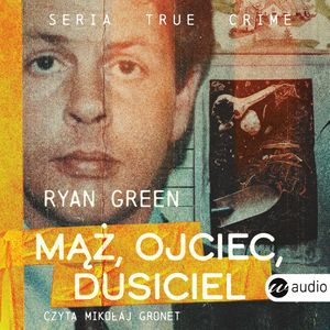 Mąż, ojciec, dusiciel, Ryan Green