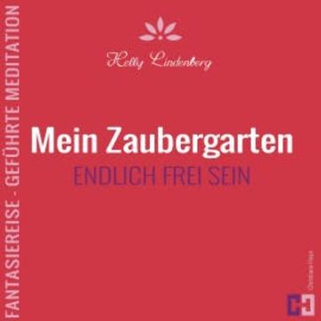 Mein Zaubergarten - Fantasiereise - Geführte Meditation audiobook, Helly Lindenberg