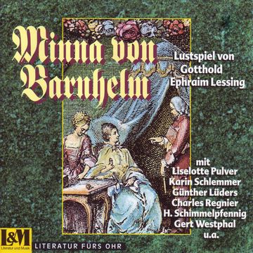 Minna von Barnhelm - Lustspiel in fünf Aufzügen von Gotthold Ephraim Lessing (ungekürzt) audiobook, Gotthold Ephraim Lessing