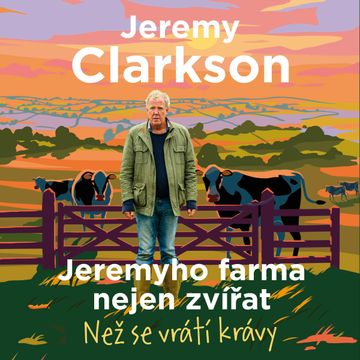 Jeremyho farma nejen zvířat – Než se vrátí krávy audiobook, Jeremy Clarkson