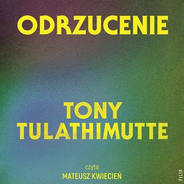 Odrzucenie audiobook, Tony Tulathimutte