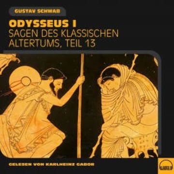 Odysseus I (Sagen des klassischen Altertums, Teil 13) audiobook, Gustav Schwab