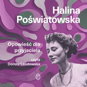 Opowieść dla przyjaciela, Halina Poświatowska