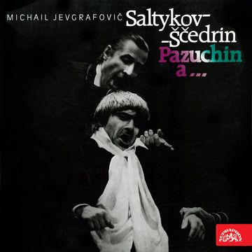 Saltykov-Ščedrin: Pazuchin a... audiobook, Michail Jevgrafovič Saltykov-Ščedrin