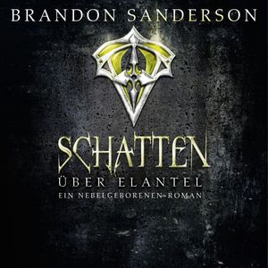 Schatten über Elantel (Ein Nebelgeborenen-Roman 5), Brandon Sanderson