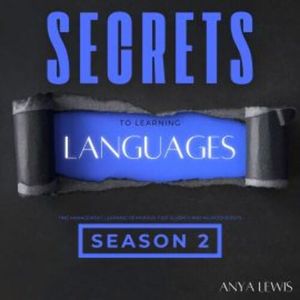 Secrets to Learning Languages - Season 2, Anya Lewis