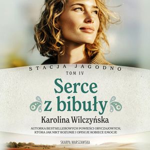 Serce z bibuły. Stacja Jagodno. Tom 4, Karolina Wilczyńska