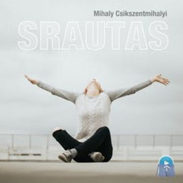 SRAUTAS. Optimalių išgyvenimų psichologija (šortas) audiobook, Mihaly Csikszentmihalyi