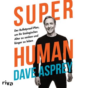 Super Human, Dave Asprey