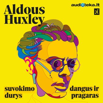 SUVOKIMO DURYS. DANGUS IR PRAGARAS audiobook, Aldous Huxley
