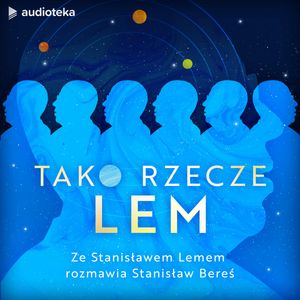 Tako rzecze Lem. Ze Stanisławem Lemem rozmawia Stanisław Bereś, Stanisław Bereś, Stanisław Lem